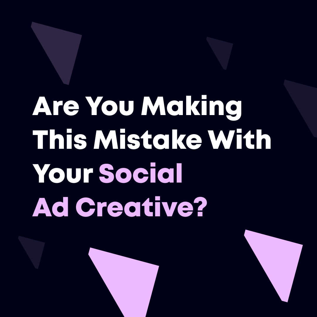 Are You Making This Mistake With Your Social Ad Creative?
