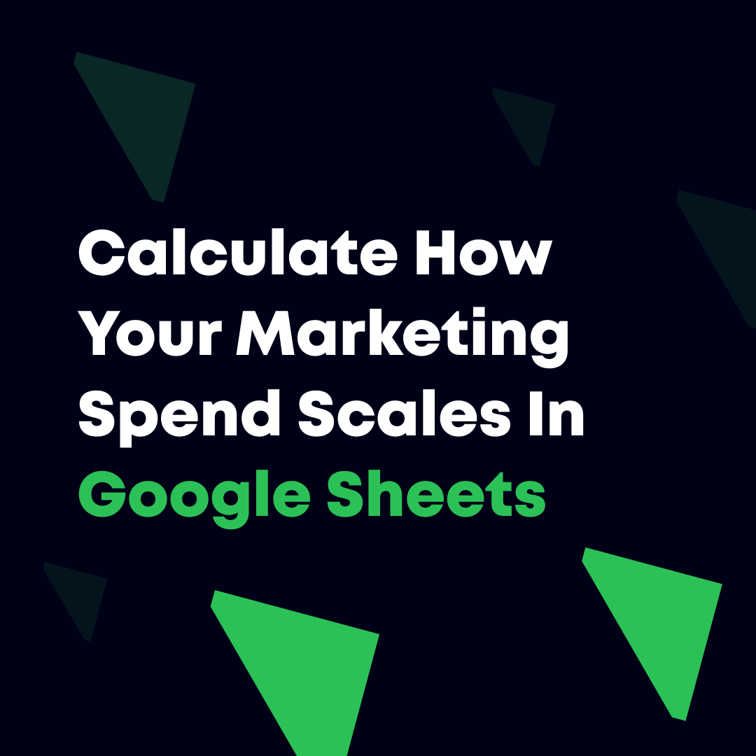Calculate How Your Marketing Spend Scales In Google Sheets